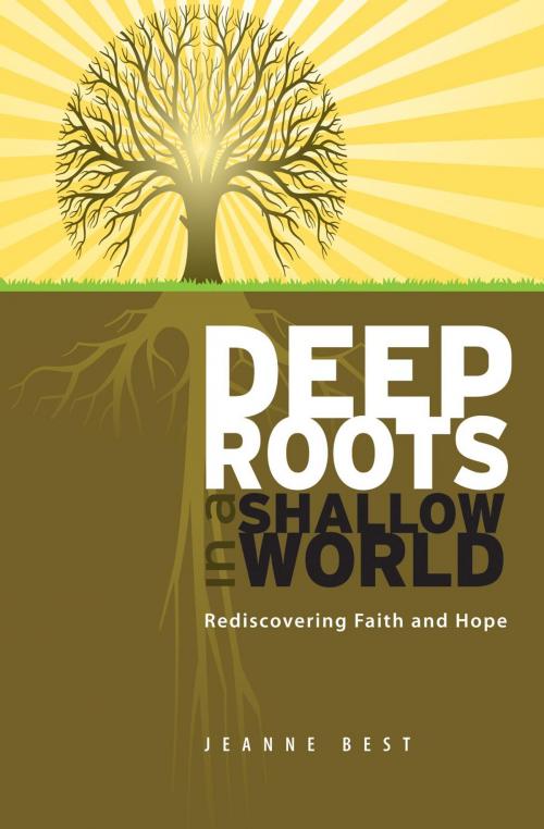 Cover of the book Deep Roots in a Shallow World by Jeanne Best, Essence Publishing