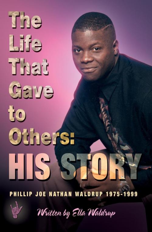 Cover of the book The Life That Gave To Others: His Story by Ella Waldrup, Essence Publishing