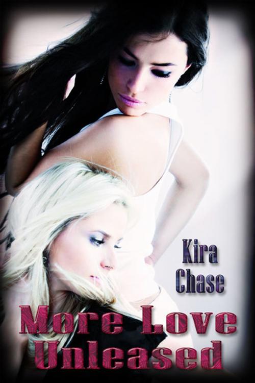 Cover of the book More Love Unleashed by Kira Chase, eXtasy Books Inc
