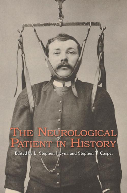 Cover of the book The Neurological Patient in History by L. Stephen Jacyna, Stephen T. Casper, Boydell & Brewer