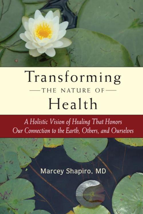 Cover of the book Transforming the Nature of Health by Marcey Shapiro, M.D., North Atlantic Books