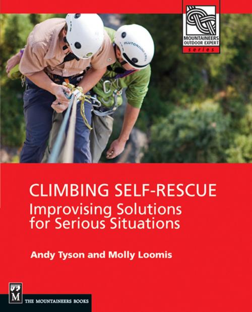 Cover of the book Climbing Self Rescue by Andy Tyson, Molly Loomis, The Mountaineers Books