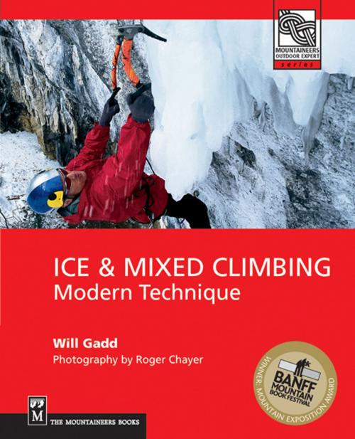 Cover of the book Ice and Mixed Climbing by Will Gadd, The Mountaineers Books