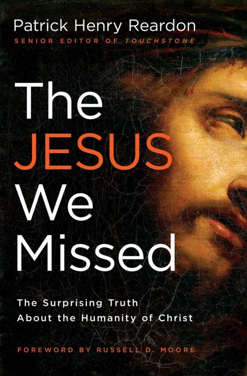 Cover of the book The Jesus We Missed by Father Patrick Reardon, Thomas Nelson