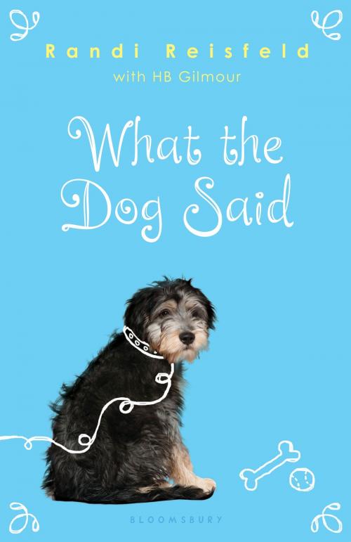 Cover of the book What the Dog Said by Randi Reisfeld, Bloomsbury Publishing