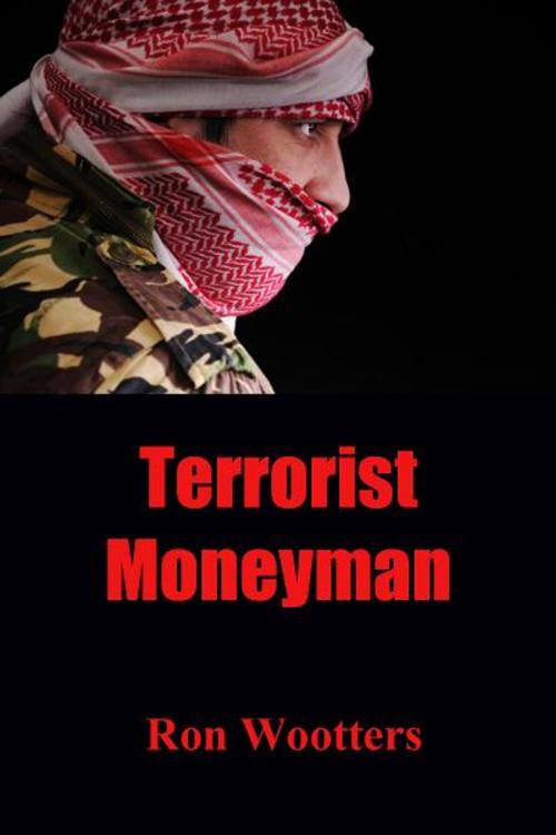 Cover of the book Terrorist Moneyman by Ron Wootters, Virtualbookworm.com Publishing