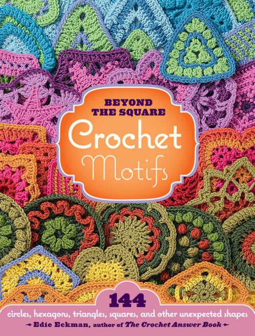 Cover of the book Beyond the Square Crochet Motifs by Edie Eckman, Storey Publishing, LLC