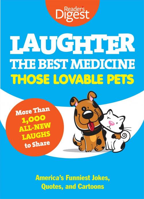Cover of the book Laughter, The Best Medicine: Those Lovable Pets by Editors of Reader's Digest, Reader's Digest