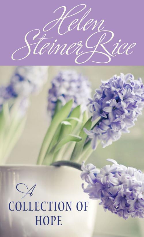Cover of the book Helen Steiner Rice: A Collection of Hope by Helen Steiner Rice, Barbour Publishing, Inc.