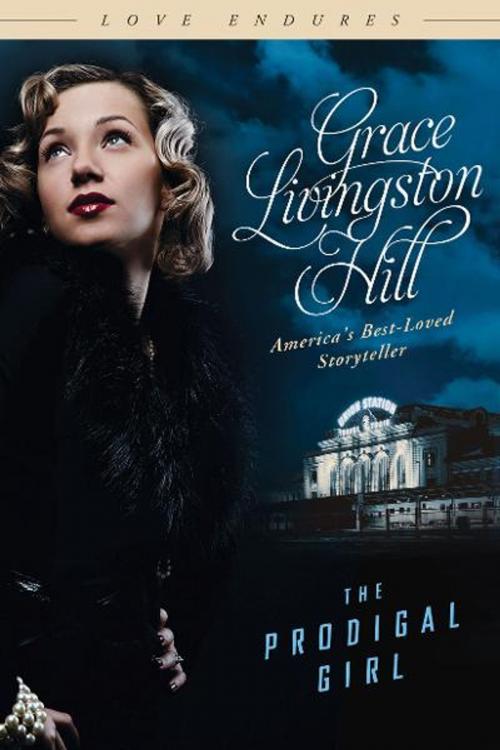 Cover of the book The Prodigal Girl by Grace Livingston Hill, Barbour Publishing, Inc.