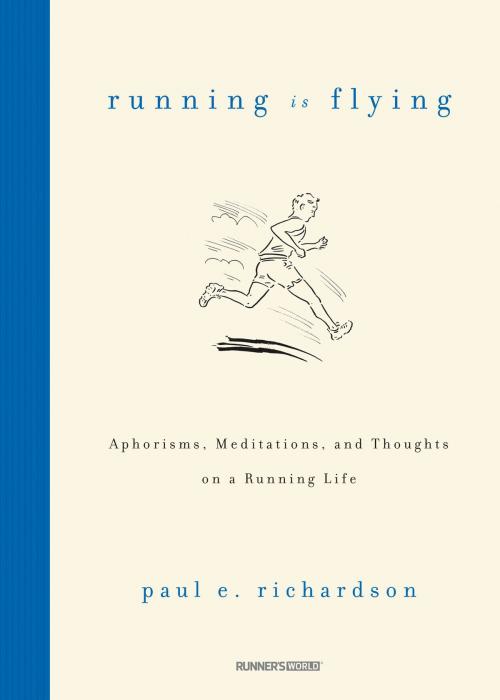 Cover of the book Running Is Flying by Paul E. Richardson, Potter/Ten Speed/Harmony/Rodale