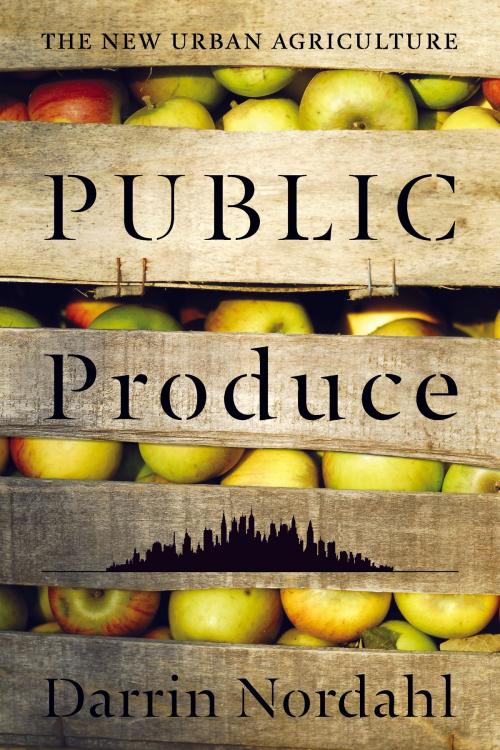 Cover of the book Public Produce by Darrin Nordahl, Island Press