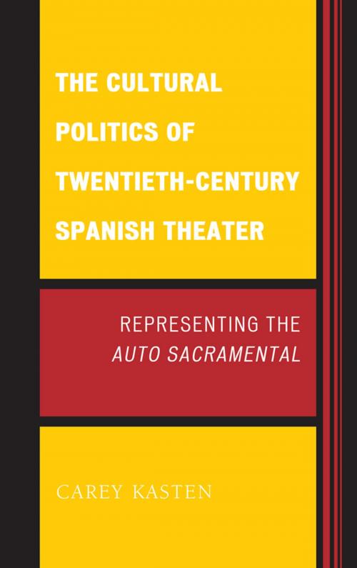 Cover of the book The Cultural Politics of Twentieth-Century Spanish Theater by Carey Kasten, Bucknell University Press
