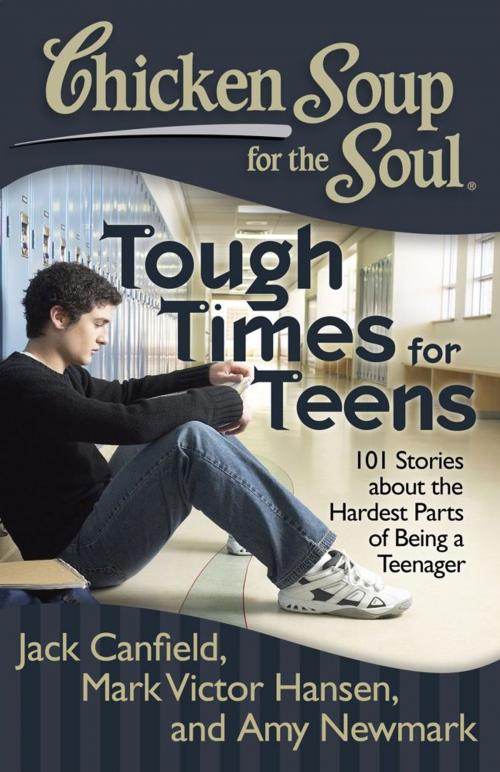 Cover of the book Chicken Soup for the Soul: Tough Times for Teens by Jack Canfield, Mark Victor Hansen, Amy Newmark, Chicken Soup for the Soul