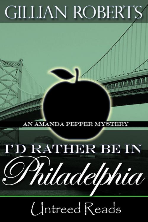 Cover of the book I'd Rather Be in Philadelphia by Gillian Roberts, Untreed Reads