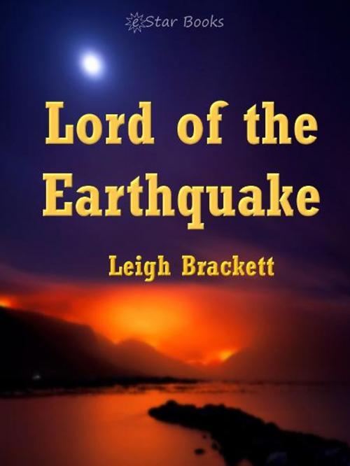 Cover of the book Lord of the Earthquake by Leigh Brackett, eStar Books