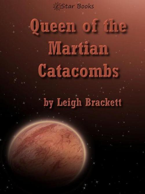 Cover of the book Queen of the Martian Catacombs by Leigh Brackett, eStar Books