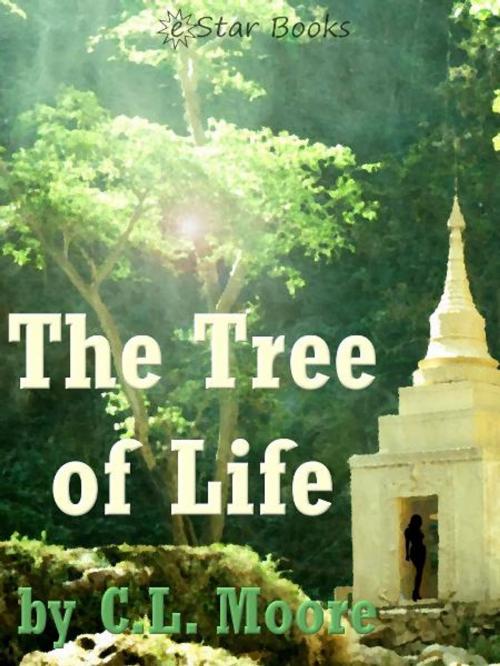Cover of the book The Tree of Life by CL Moore, eStar Books