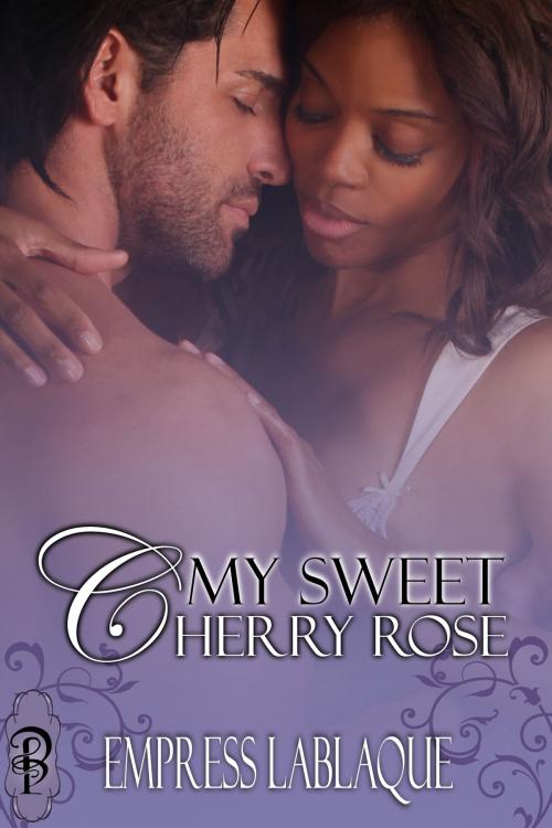 Cover of the book My Sweet Cherry Rose by Empress LaBlaque, Decadent Publishing