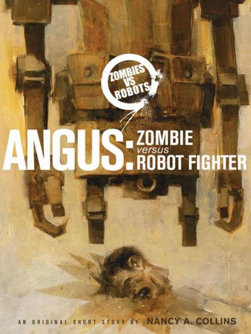 Cover of the book Zombies vs. Robots: Angus: Zombie Versus Robot Fighter by Collins, Nancy A; Wood, Ashley; Ryall, Chris, IDW Publishing