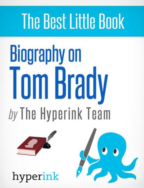 Cover of the book Biography of Tom Brady by The Hyperink Team, Hyperink