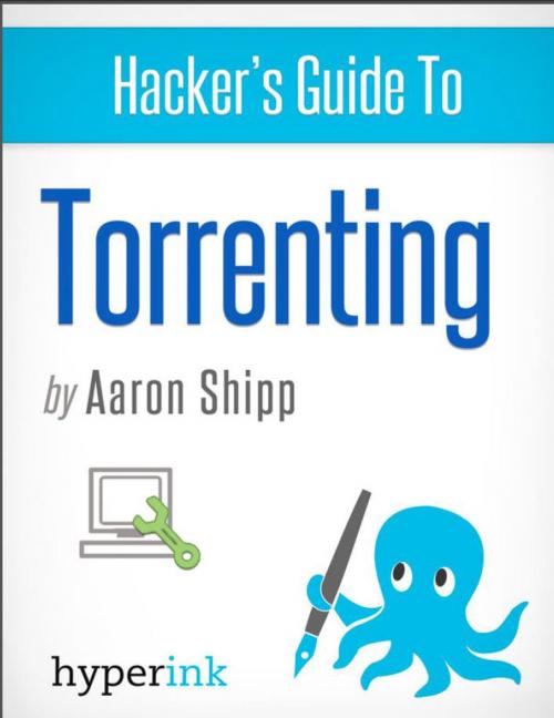 Cover of the book Hacker's Guide to Torrenting by Aaron  Shipp, Hyperink