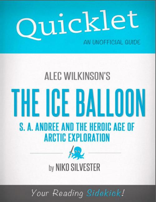 Cover of the book Quicklet on The Ice Balloon: S. A. Andree and the Heroic Age of Arctic Exploration by Alec Wilkinson by Nicole  Silvester, Hyperink
