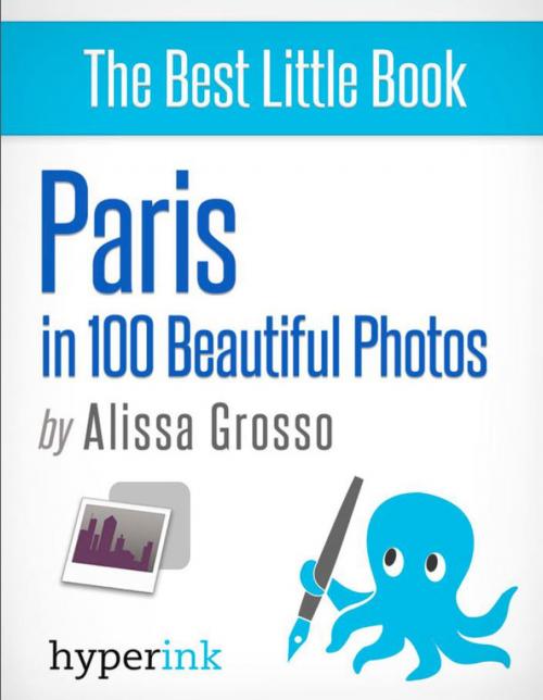 Cover of the book Paris in 100 Beautiful Photos by Alissa  Grosso, Hyperink
