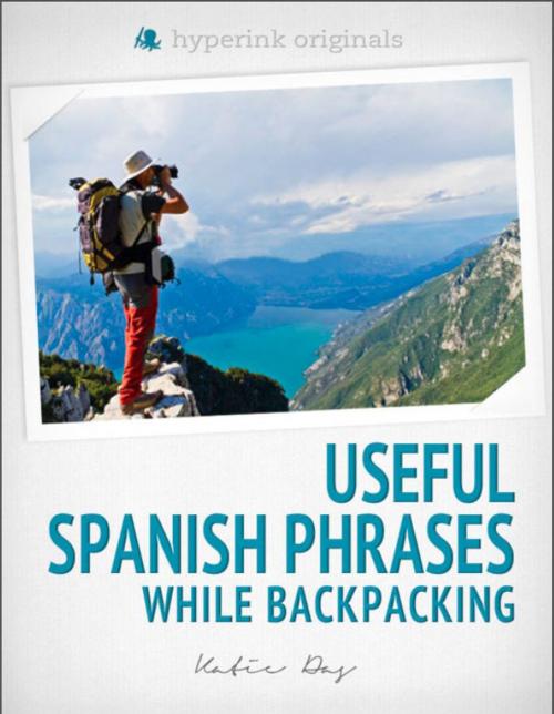 Cover of the book 250 Useful Spanish Phrases while Backpacking (Spanish Vocabulary, Usage, and Pronunciation Tips) by Katie  Das, Hyperink