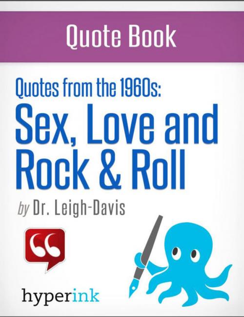 Cover of the book Make Love, Not War: The Quotes that Defined the 1960's by Dr. Leigh Davis, Hyperink