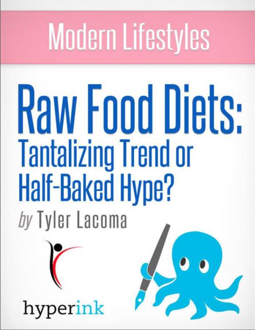 Cover of the book The Raw Food Diet: Does It Measure Up? (Weight Loss, Fitness, Wellness) by Tyler  Lacoma, Hyperink