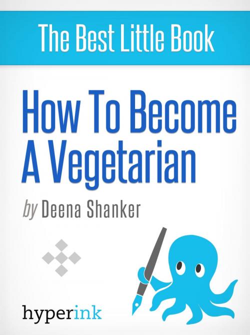 Cover of the book How to Become a Vegetarian (Recipes, Diets, Beginner's Guide) by Deena Shanker, Hyperink