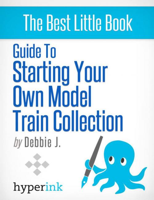 Cover of the book Beginner's Guide to Starting Your Own Model Train Collection (Scenery, Track Plans, and Layouts) by Debbie J., Hyperink