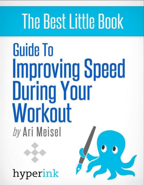 Cover of the book Guide To Improving Speed During Your Workout by Ari  Meisel, Hyperink