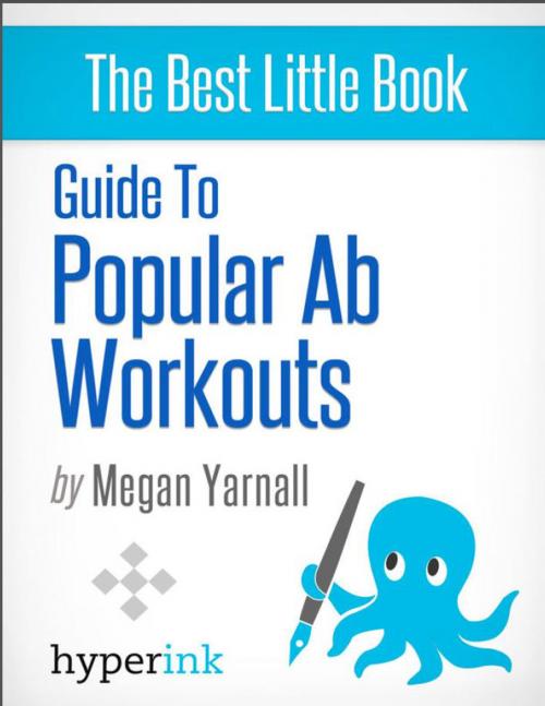 Cover of the book Guide to Popular Ab Workouts (How To Get 6-Pack Abs - Weightloss, Fitness, Body Building) by Megan  Yarnall, Hyperink