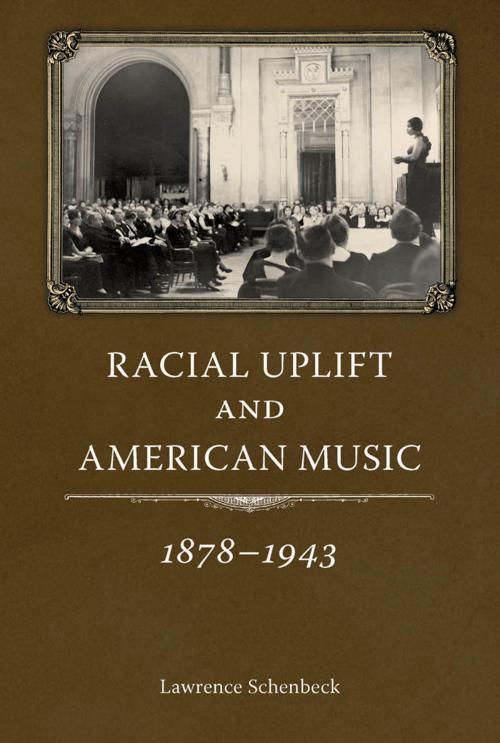 Cover of the book Racial Uplift and American Music, 1878-1943 by Lawrence Schenbeck, University Press of Mississippi