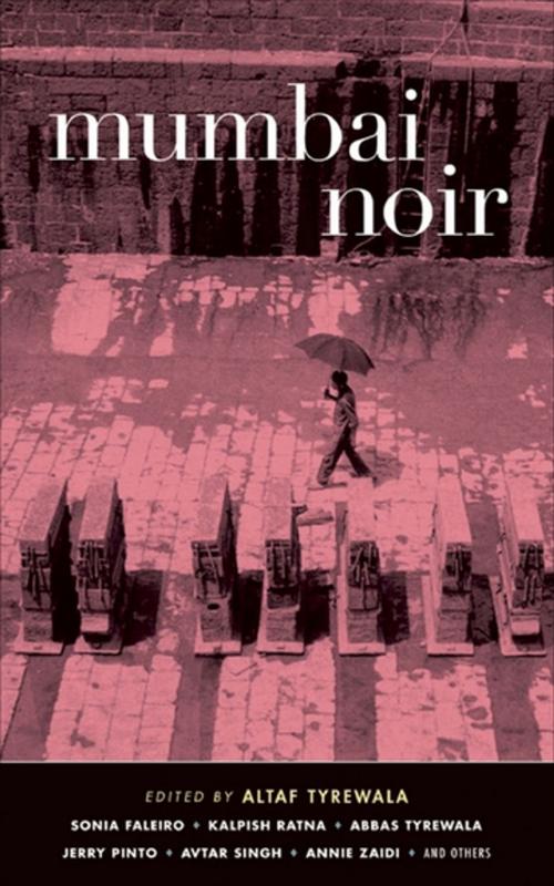 Cover of the book Mumbai Noir by Sonia Feleiro, Kalpish Ratna, Abbas Tyrewala, Jerry Pinto, Avtar Singh, Annie Zaidi, Akashic Books (Ignition)