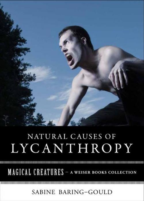 Cover of the book Natural Causes of Lycanthropy by Baring-Gould, Sabine, Ventura, Varla, Red Wheel Weiser