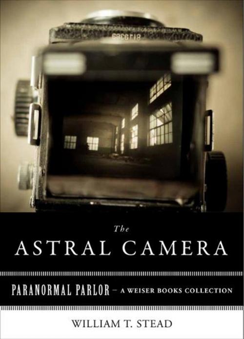 Cover of the book Astral Camera by Stead, William T., Ventura, Varla, Red Wheel Weiser