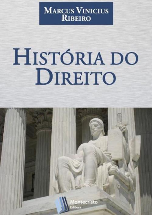 Cover of the book História do Direito by Marcus Vinicius Ribeiro, Montecristo Publishing LLC
