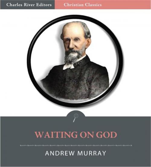 Cover of the book Waiting on God (Illustrated Edition) by Andrew Murray, Charles River Editors