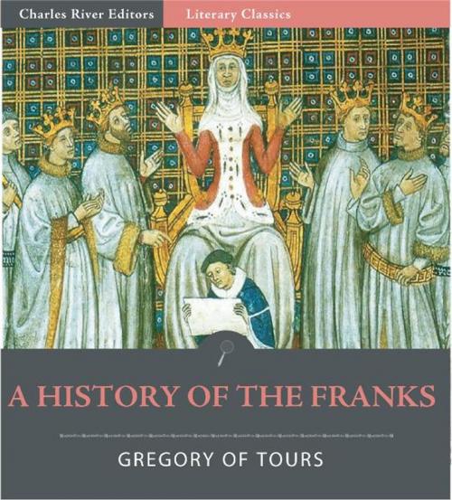 Cover of the book A History of the Franks by Gregory of Tours, Charles River Editors