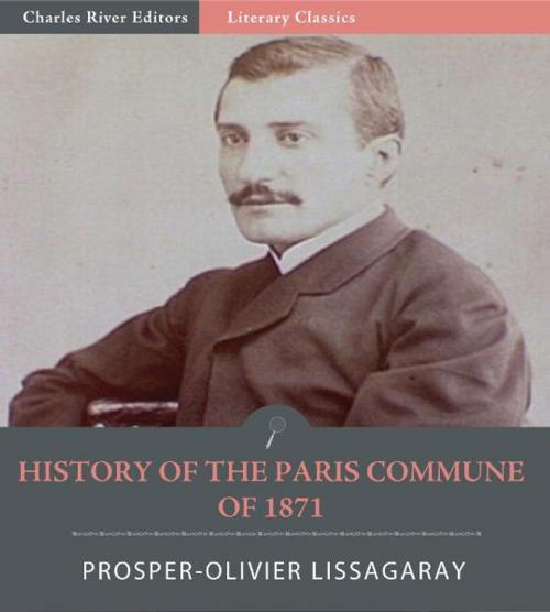 Cover of the book History of the Paris Commune of 1871 by Prosper-Olivier Lissagaray, Charles River Editors