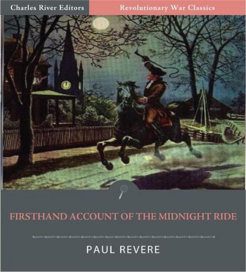 Cover of the book Firsthand Account of the Midnight Ride (Illustrated Edition) by Paul Revere, Charles River Editors