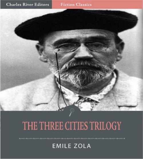 Cover of the book The Three Cities Trilogy: All Volumes - Lourdes, Paris, and Rome (Illustrated Edition) by Emile Zola, Charles River Editors