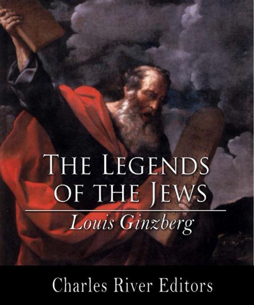 Cover of the book The Legends of the Jews by Louis Ginzberg, Charles River Editors