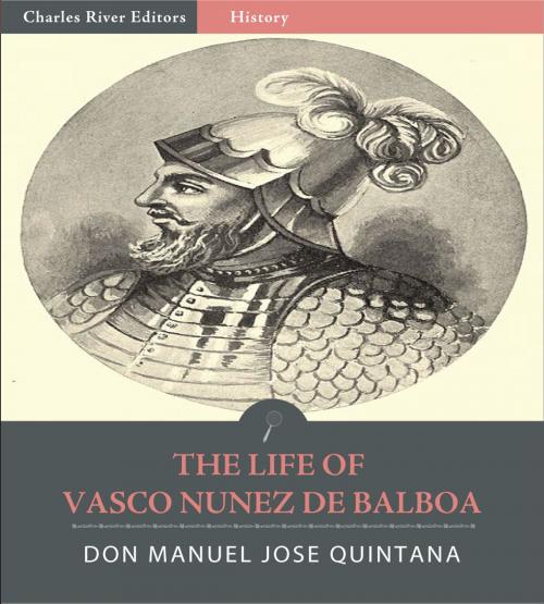 Cover of the book The Life of Vasco Nunez de Balboa by Don Manuel Jose Quintana, Charles River Editors