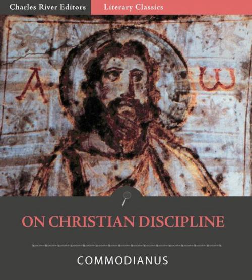 Cover of the book On Christian Discipline by Commodianus, Charles River Editors