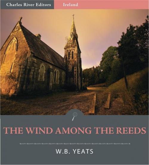 Cover of the book The Wind Among the Reeds (Illustrated Edition) by W.B. Yeats, Charles River Editors