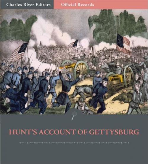 Cover of the book Official Records of the Union and Confederate Armies: Henry Hunts Account of Gettysburg by Henry J. Hunt, Charles River Editors